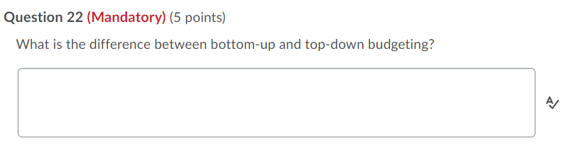 Question 22 (Mandatory) (5 points) What is the