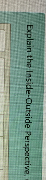 Explain the Inside-Outside Perspective