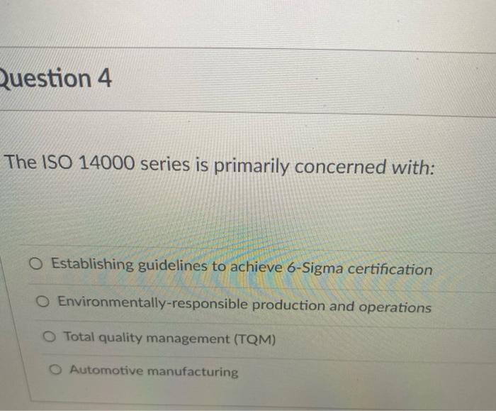 Question 4 The ISO 14000 series is primarily