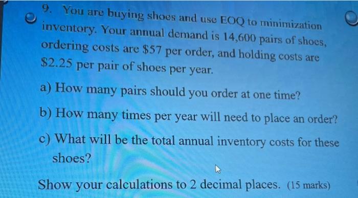 9. You are buying shoes and use EOQ to