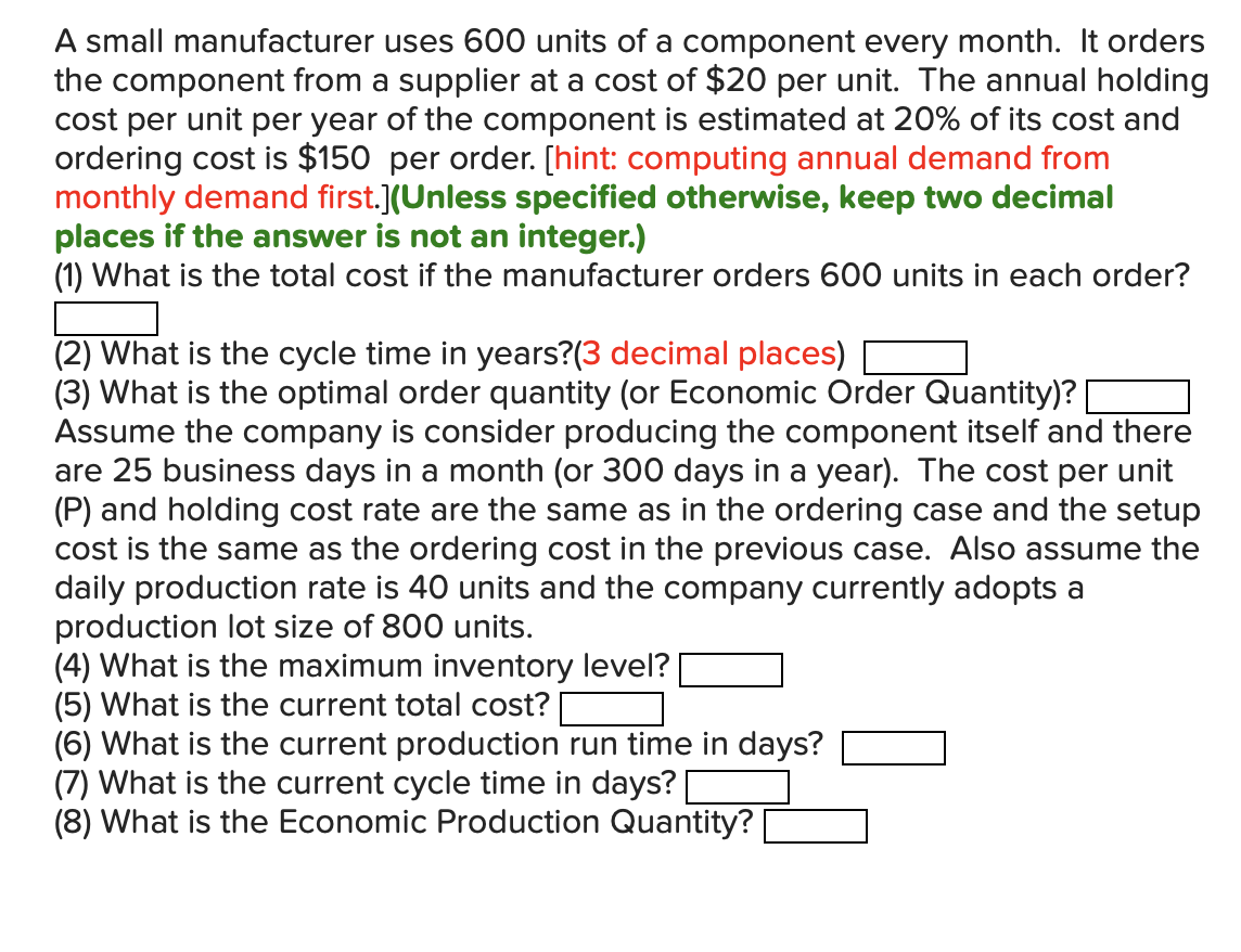 A small manufacturer uses 600 units of a