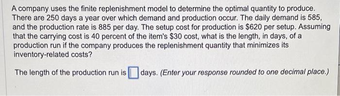 A company uses the finite replenishment model to