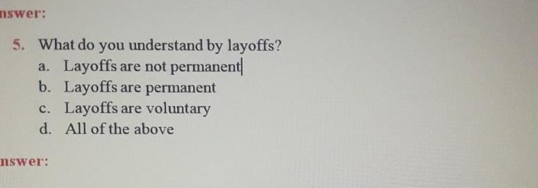 nswer: 5. What do you understand by layoffs? a.