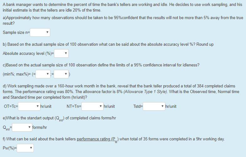 A bank manager wants to determine the percent of