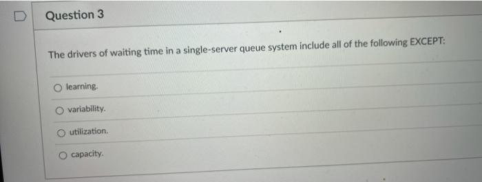 Question 3 The drivers of waiting time in a