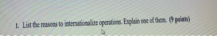 1. List the reasons to internationalize