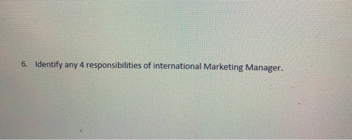 6. Identify any 4 responsibilities of