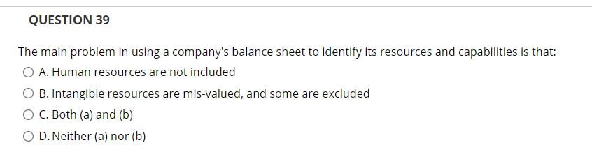 QUESTION 39 The main problem in using a company's