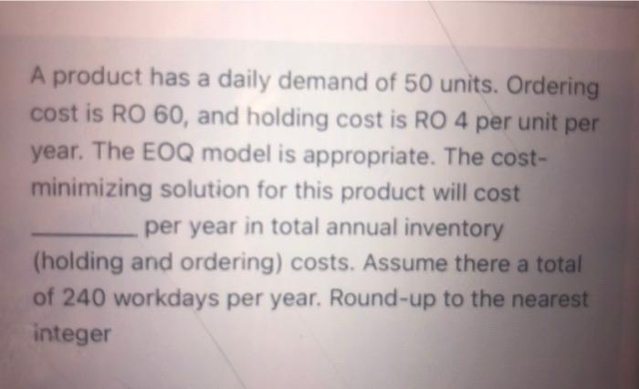 A product has a daily demand of 50 units.