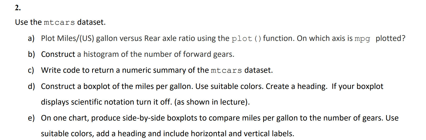2. Use the mtcars dataset. a) Plot Miles/(US)