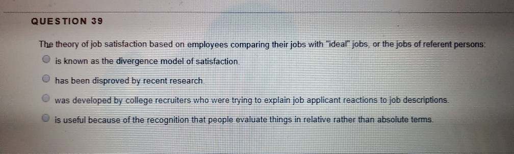 QUESTION 39 The theory of job satisfaction based