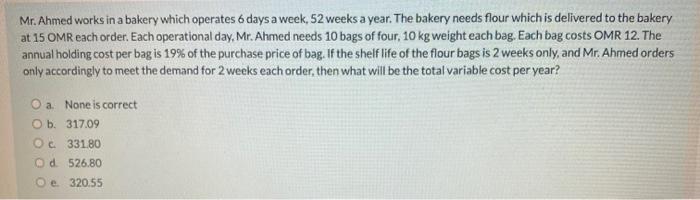 Mr. Ahmed works in a bakery which operates 6 days