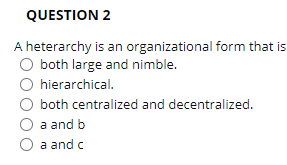 QUESTION 2 A heterarchy is an organizational form