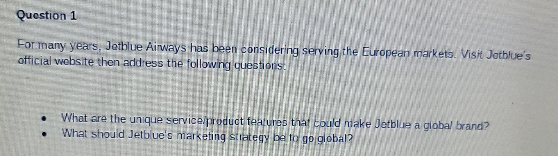 Question 1 For many years, Jetblue Airways has
