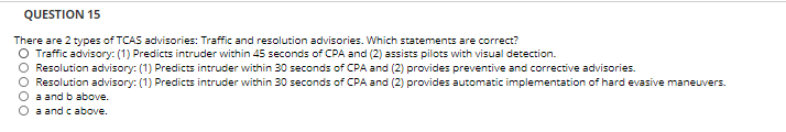 QUESTION 15 There are 2 types of TCAS advisories: