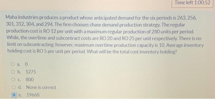 Time left 1:00:52 Maha industries produces a