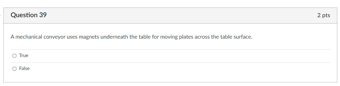 Question 39 A mechanical conveyor uses magnets