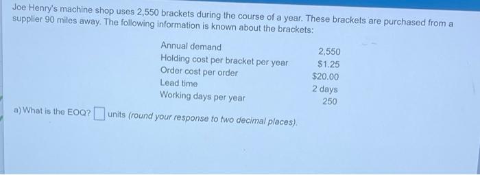Joe Henry's machine shop uses 2,550 brackets