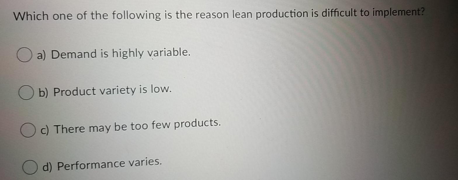 Which one of the following is the reason lean