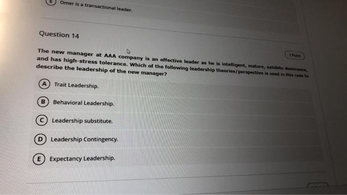 Omer is a transactional leader. Question 14 The