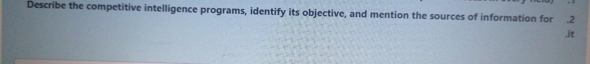 Describe the competitive intelligence programs,