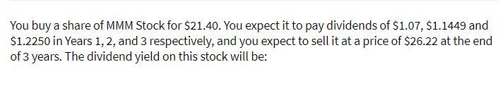 You buy a share of MMM Stock for $21.40. You