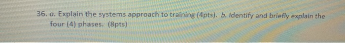36. a. Explain the systems approach to training