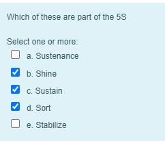 Which of these are part of the 5S Select one or