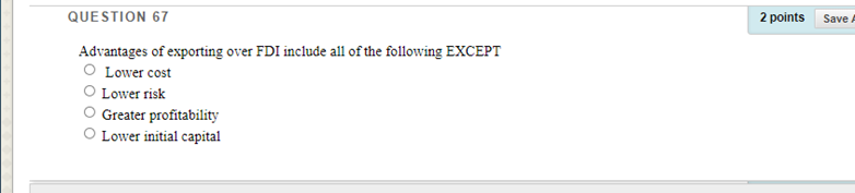2 points Save QUESTION 67 Advantages of exporting