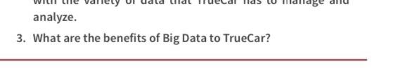 analyze. 3. What are the benefits of Big Data to