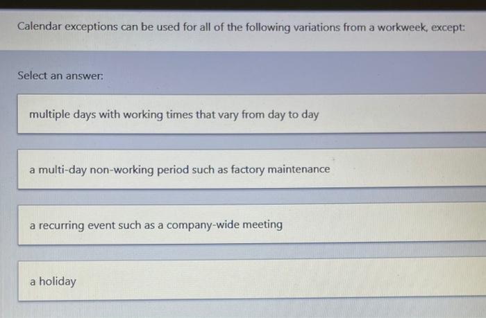1- 2- 3- 4- Calendar exceptions can be used for