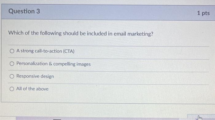 Question 3 1 pts Which of the following should be