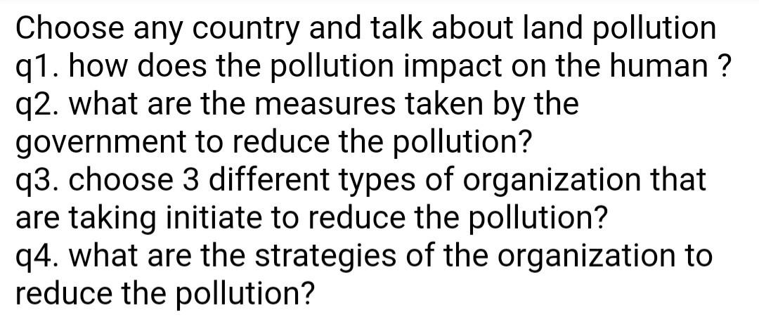 Choose any country and talk about land pollution
