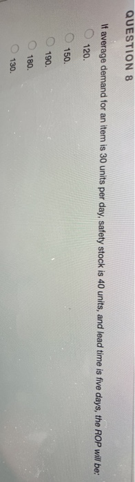 QUESTION 8 If average demand for an item is 30