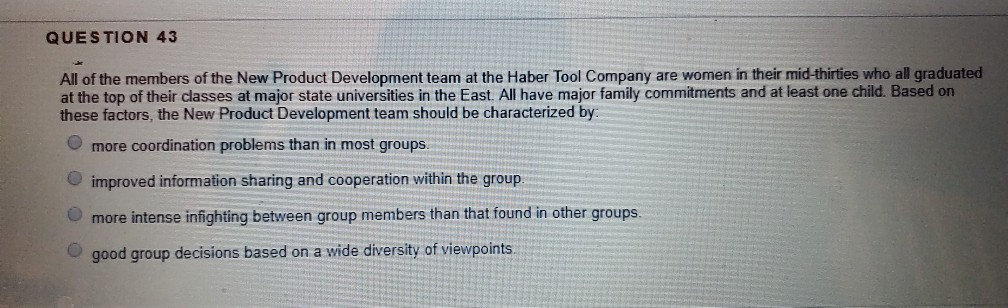 QUESTION 43 All of the members of the New Product