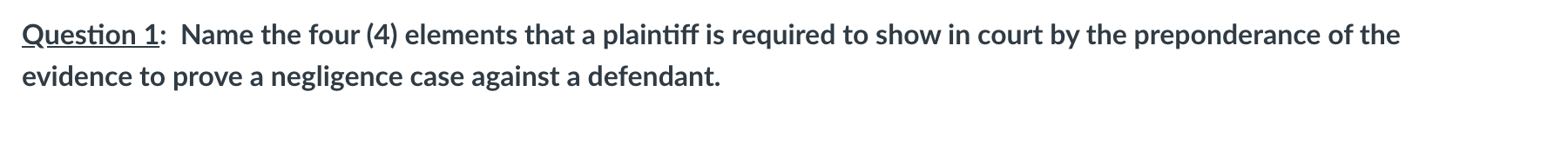 Question 1: Name the four (4) elements that a