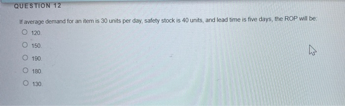 QUESTION 12 If average demand for an item is 30