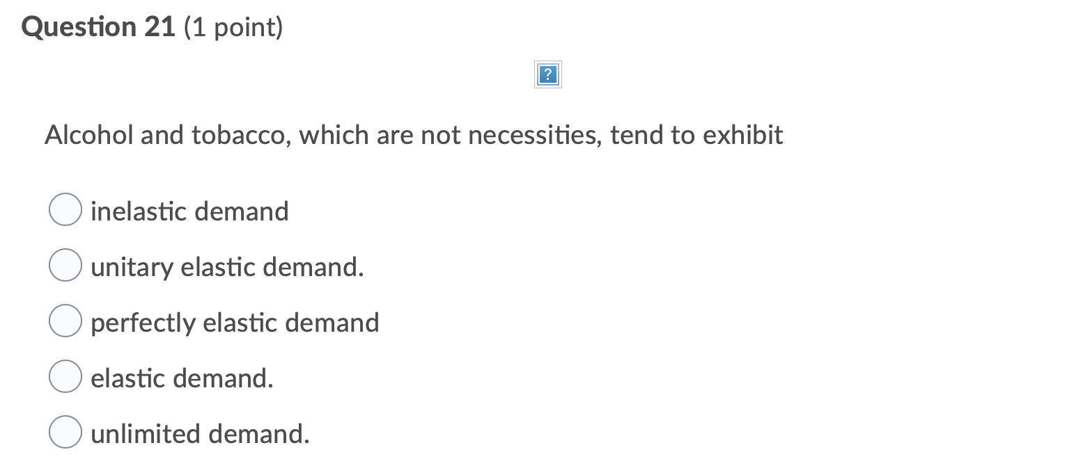 Question 21 (1 point) ? Alcohol and tobacco,