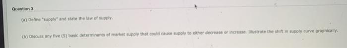 Question 3 (a) Define supply and state the law of