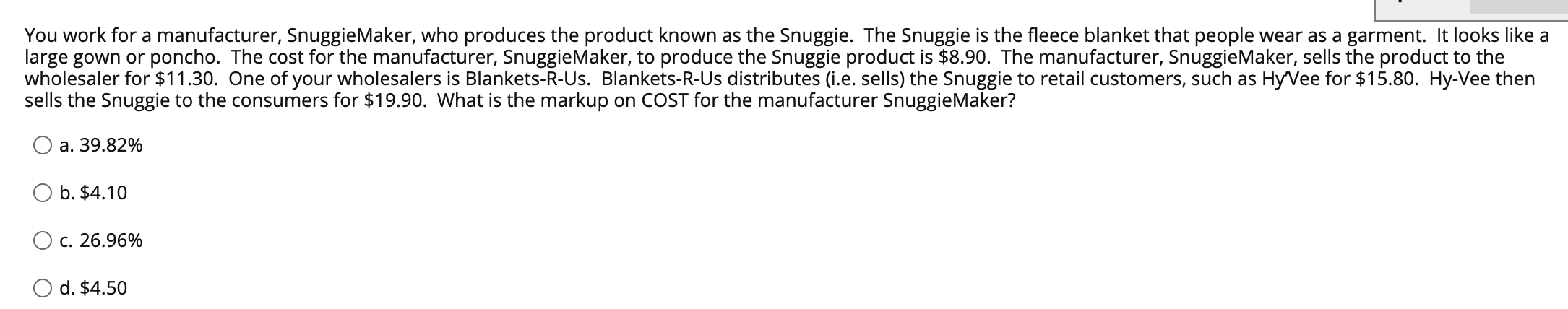 You work for a manufacturer, SnuggieMaker, who