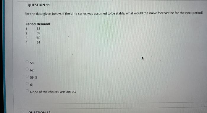 QUESTION 11 For the data given below, if the time