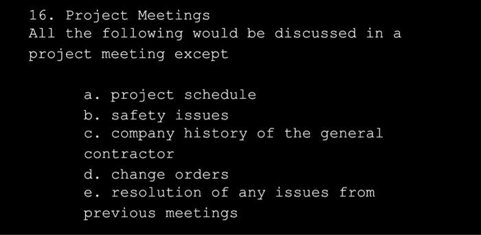 16. Project Meetings All the following would be