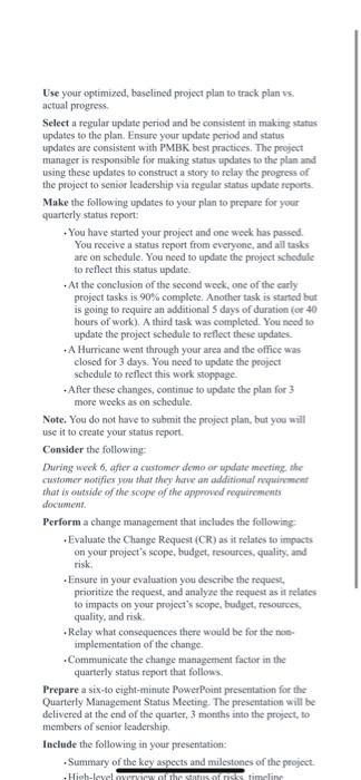 Use your sptimized, baselined project plan to