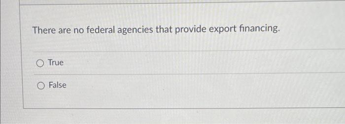 There are no federal agencies that provide export