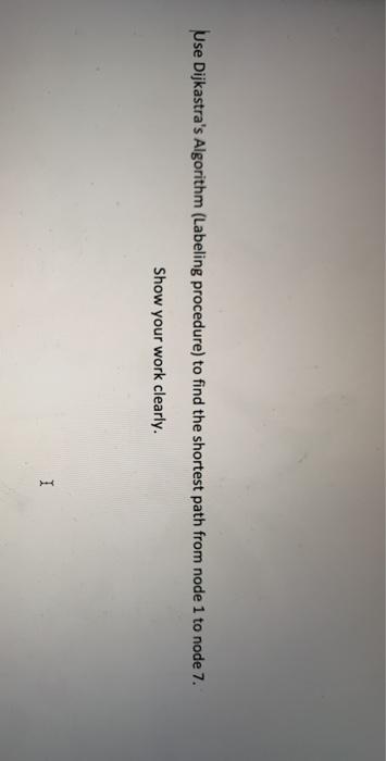 Use Dijkastra's Algorithm (Labeling procedure) to