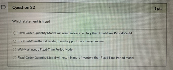 Question 32 1 pts Which statement is true?