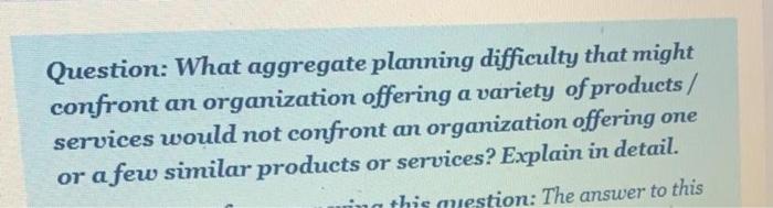 Question: What aggregate planning difficulty that