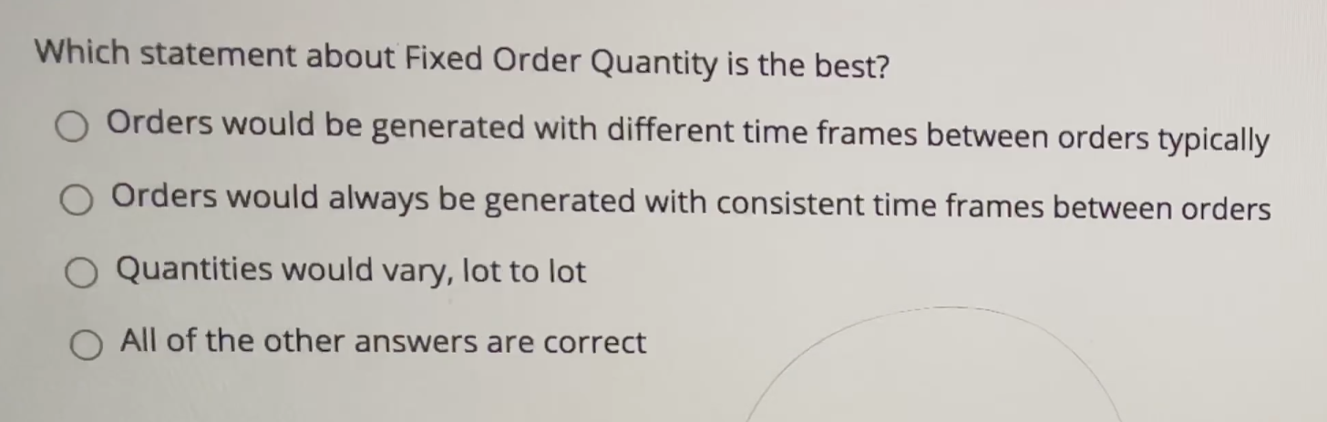 Which statement about Fixed Order Quantity is the