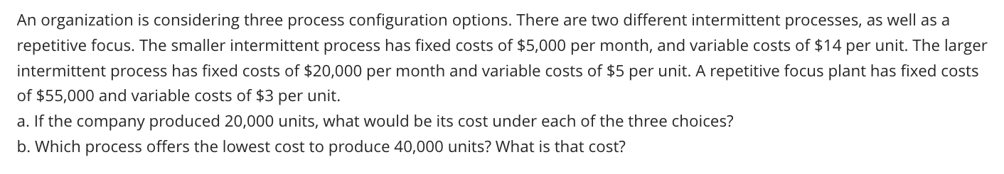 An organization is considering three process