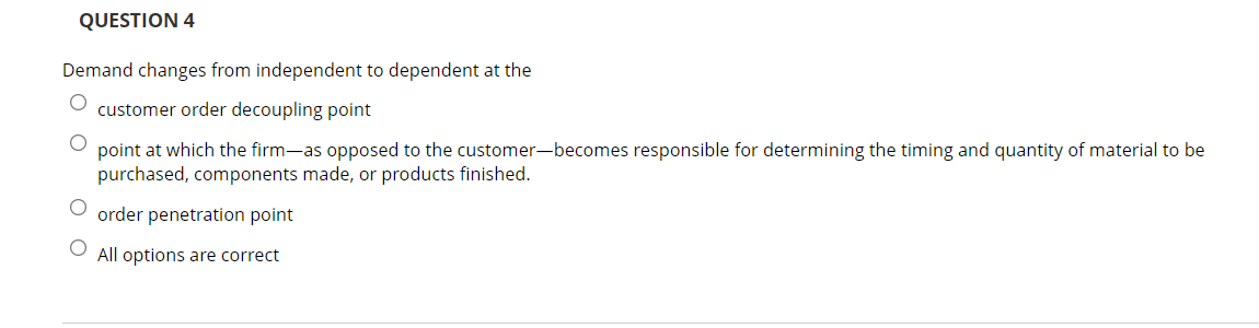 QUESTION 4 Demand changes from independent to